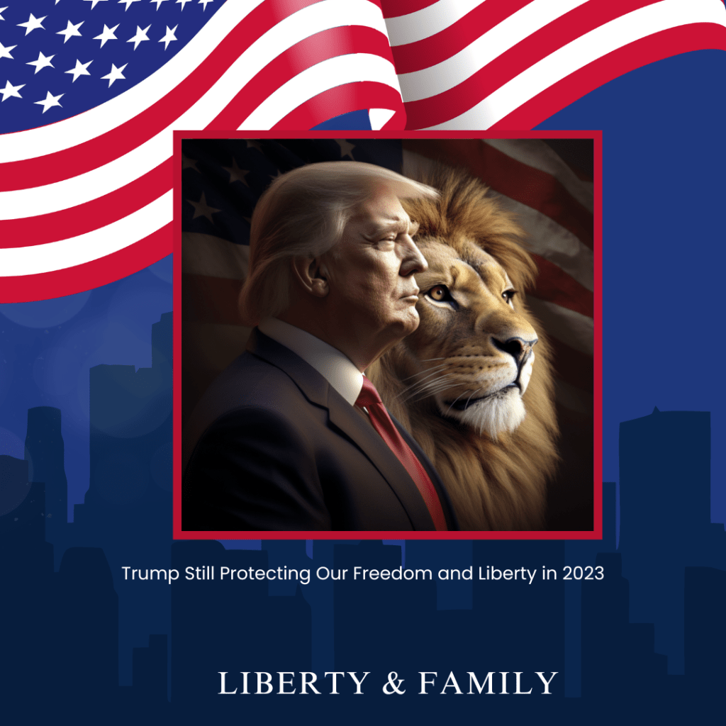 Trump Still Protecting Our Freedom and Liberty in&nbsp;2023